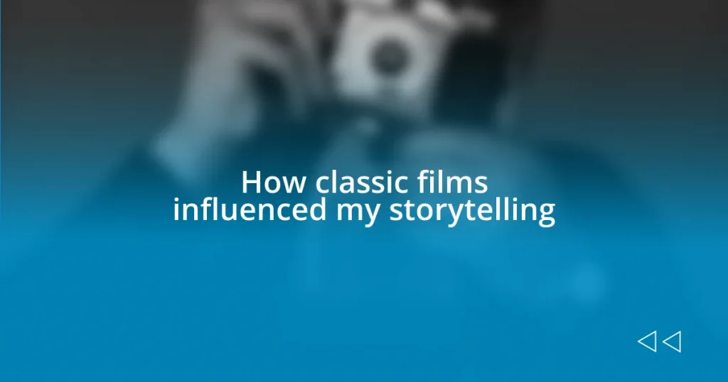 How classic films influenced my storytelling