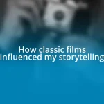 How classic films influenced my storytelling