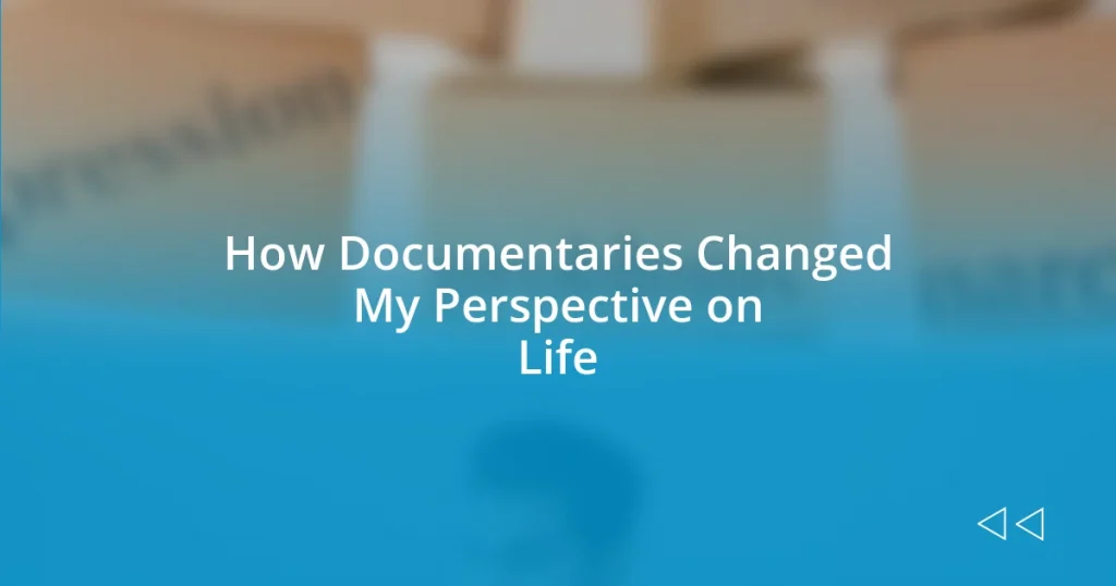 How Documentaries Changed My Perspective on Life