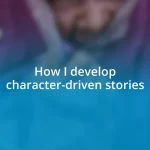 How I develop character-driven stories