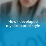 How I developed my directorial style