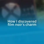 How I discovered film noir’s charm