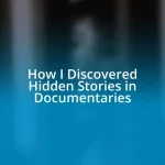 How I Discovered Hidden Stories in Documentaries