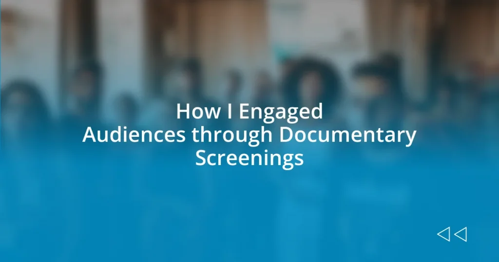 How I Engaged Audiences through Documentary Screenings