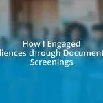 How I Engaged Audiences through Documentary Screenings