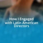 How I Engaged with Latin American Directors