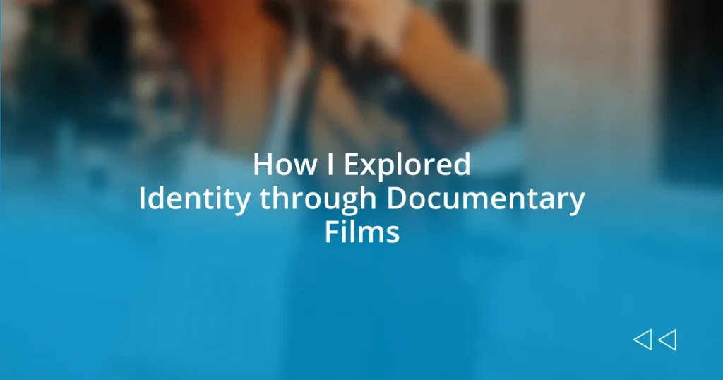 How I Explored Identity through Documentary Films