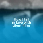 How I fell in love with silent films