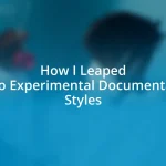 How I Leaped into Experimental Documentary Styles