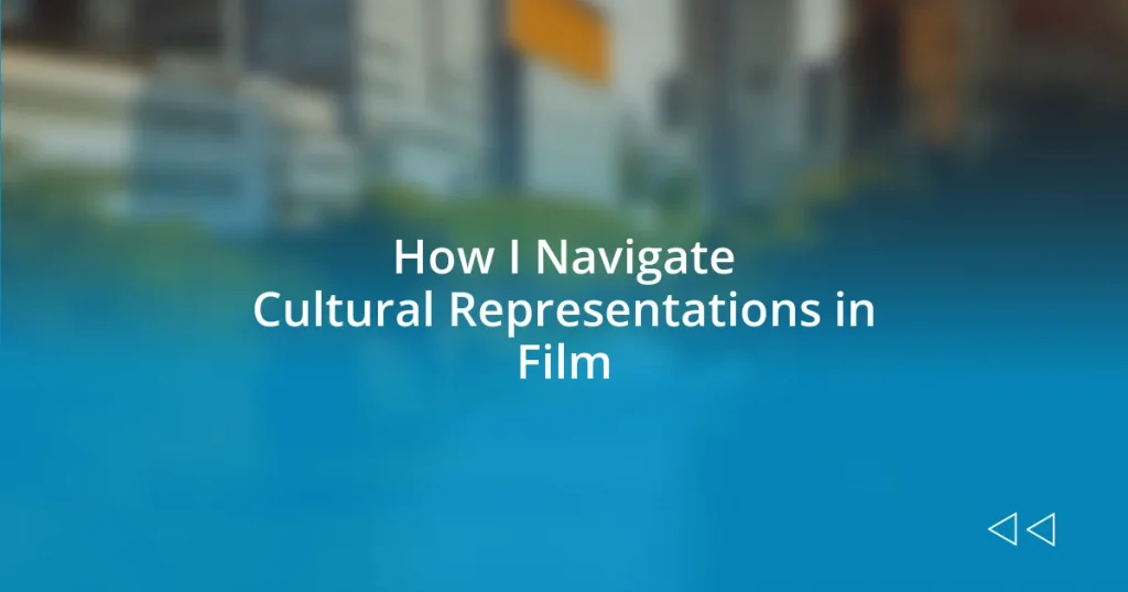 How I Navigate Cultural Representations in Film