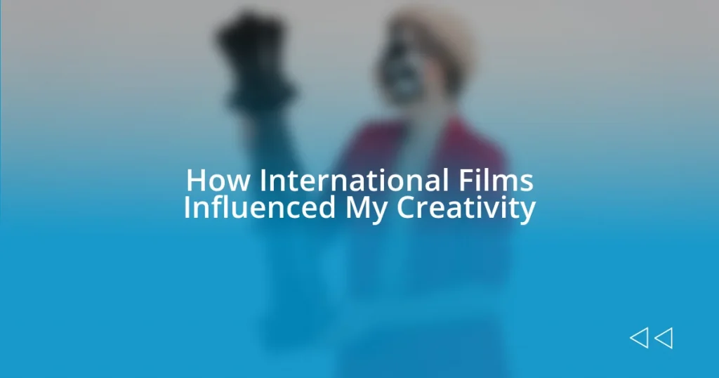 How International Films Influenced My Creativity