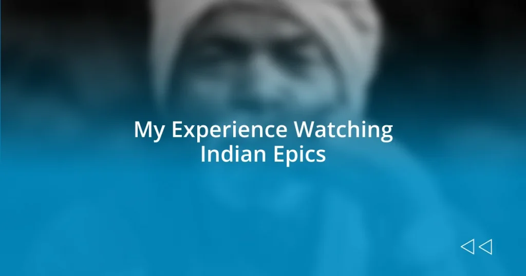 My Experience Watching Indian Epics