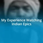 My Experience Watching Indian Epics