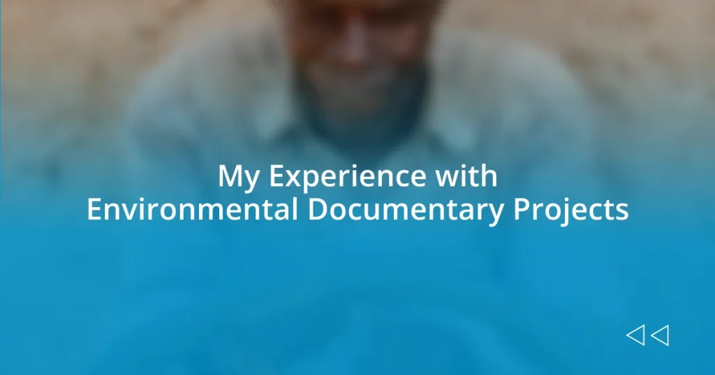 My Experience with Environmental Documentary Projects