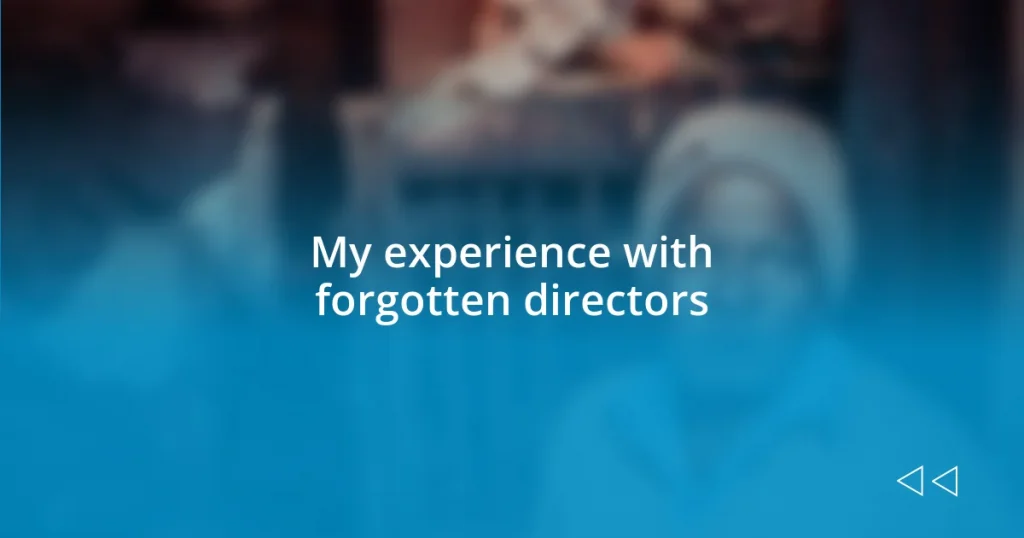 My experience with forgotten directors