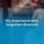 My experience with forgotten directors