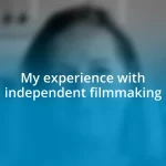 My experience with independent filmmaking