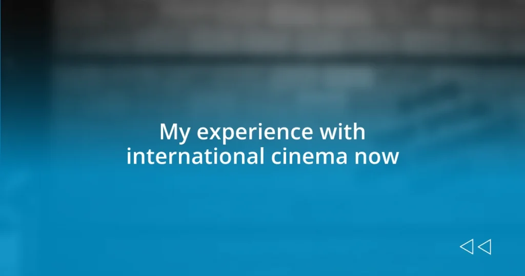 My experience with international cinema now