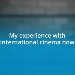 My experience with international cinema now