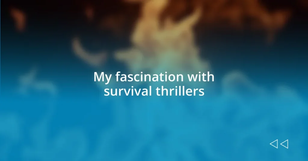 My fascination with survival thrillers