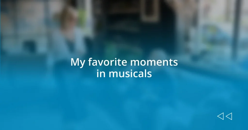 My favorite moments in musicals