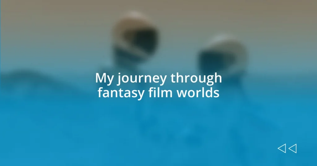 My journey through fantasy film worlds