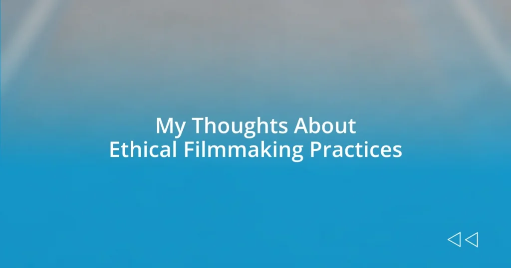 My Thoughts About Ethical Filmmaking Practices