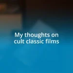 My thoughts on cult classic films