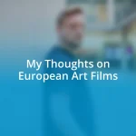 My Thoughts on European Art Films