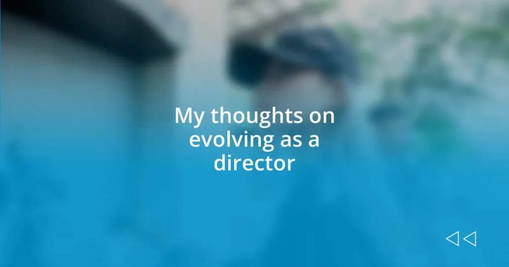 My thoughts on evolving as a director