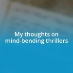 My thoughts on mind-bending thrillers