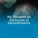 My Thoughts on the Future of Documentaries