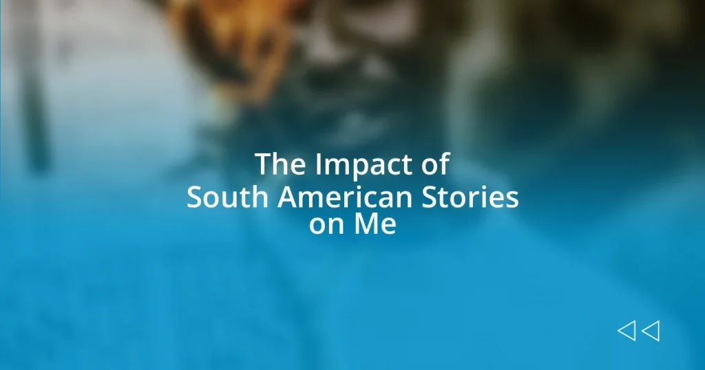 The Impact of South American Stories on Me