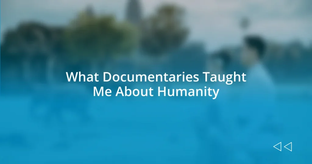 What Documentaries Taught Me About Humanity