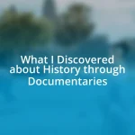 What I Discovered about History through Documentaries