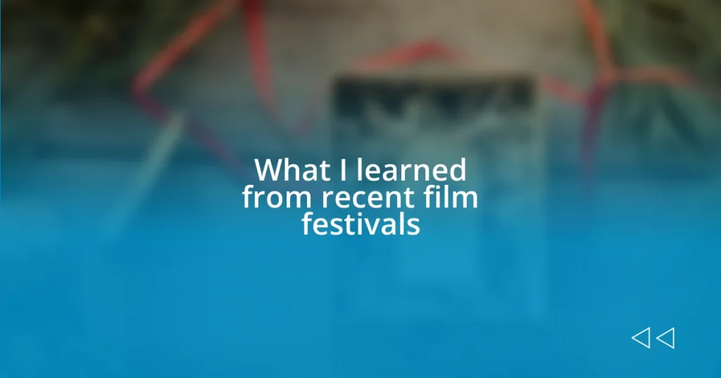 What I learned from recent film festivals