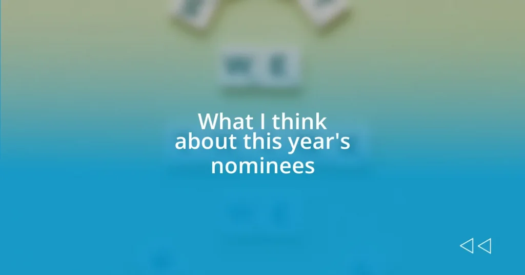 What I think about this year’s nominees