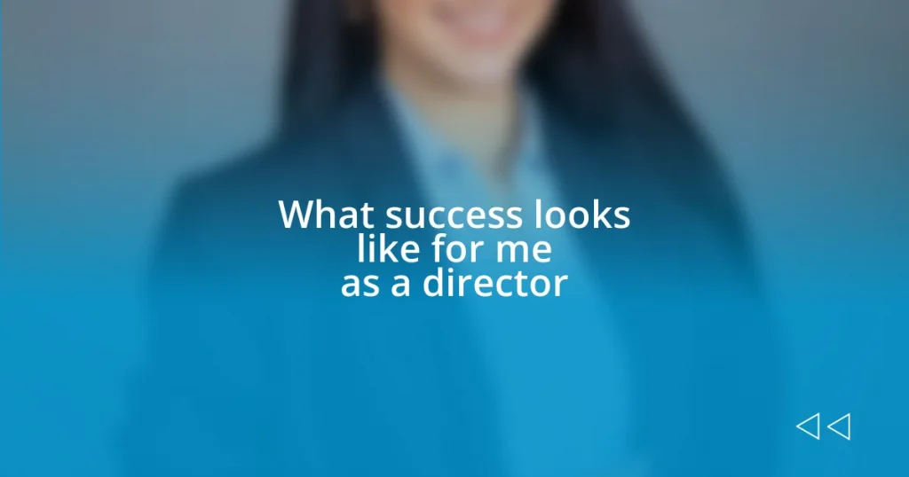 What success looks like for me as a director