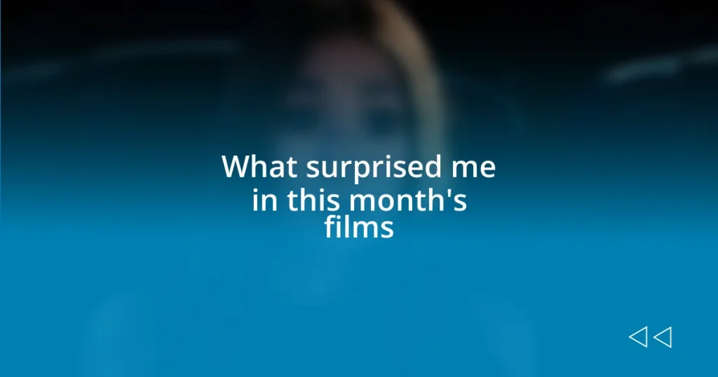 What surprised me in this month’s films