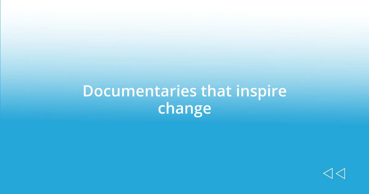 Documentaries that inspire change