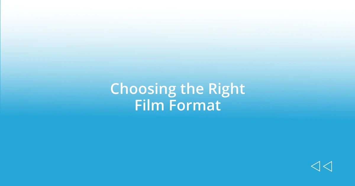 Choosing the Right Film Format