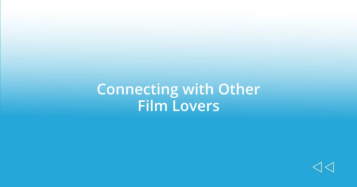 Connecting with Other Film Lovers