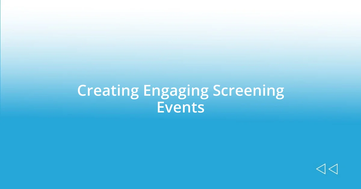 Creating Engaging Screening Events