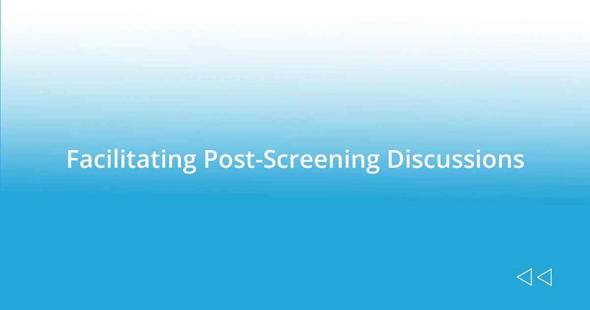 Facilitating Post-Screening Discussions