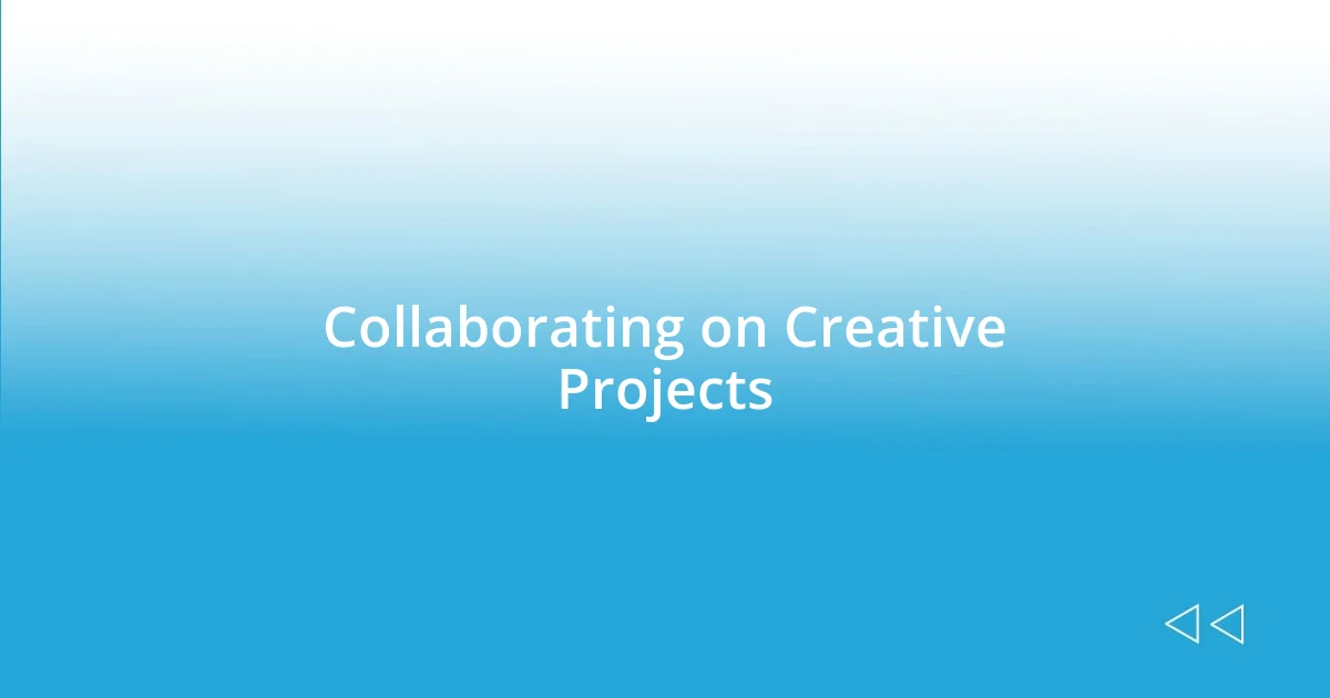 Collaborating on Creative Projects