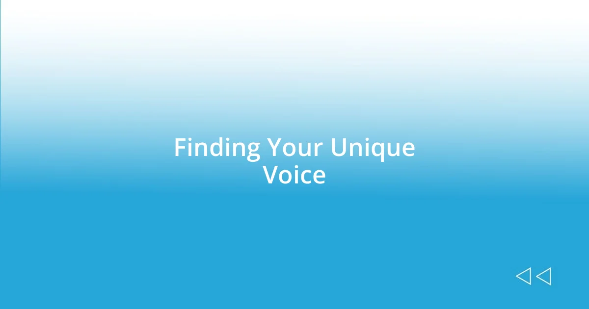 Finding Your Unique Voice