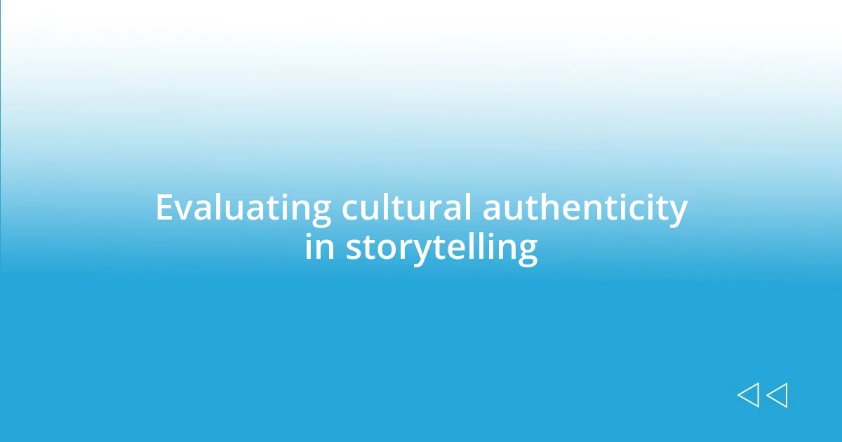 Evaluating cultural authenticity in storytelling