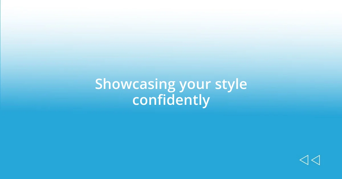 Showcasing your style confidently