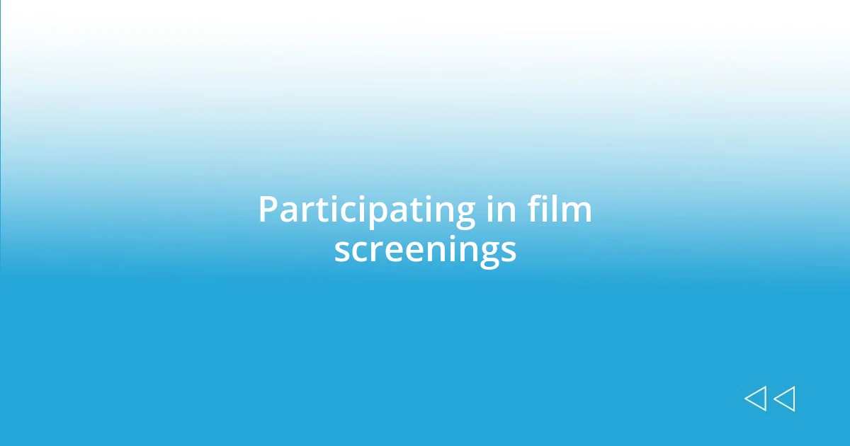 Participating in film screenings