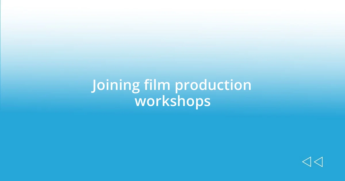 Joining film production workshops